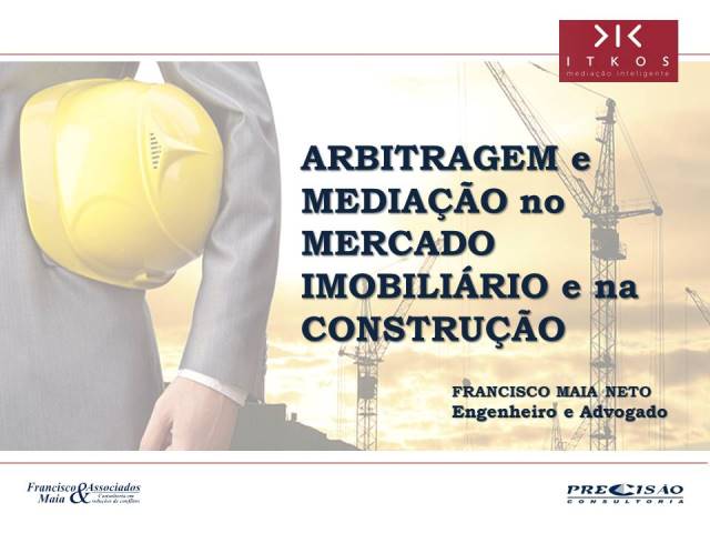 ARBITRAGEM e MEDIAÇÃO no MERCADO IMOBILIÁRIO e na CONSTRUÇÃO